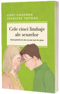 Cele cinci limbaje ale scuzelor. Cand parerile de rau nu mai sunt de ajuns - Editia a III-a revizuita si adaugita