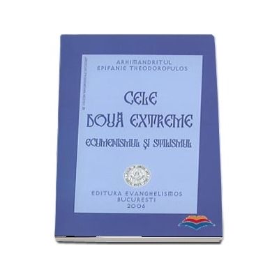 Cele doua extreme: ecumenismul si stilismul