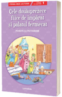 Cele douasprezece fiice de imparat si palatul fermecat. Poveste cu pictograme. Citesc cu ajutor (nivelul 1)