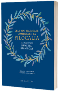 Cele mai frumoase comentarii la Filocalia ale Parintelui Dumitru Staniloae