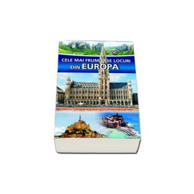CELE MAI FRUMOASE LOCURI DIN EUROPA