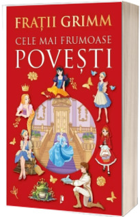 Cele mai frumoase povesti (Fratii Grimm) Cele mai frumoase povesti (Fratii Grimm)