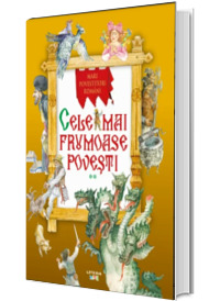 Cele mai frumoase povesti. Mari povestitori romani. Volumul 2