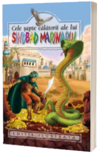 Cele sapte calatorii ale lui Sindbad marinarul - Editie ilustrata