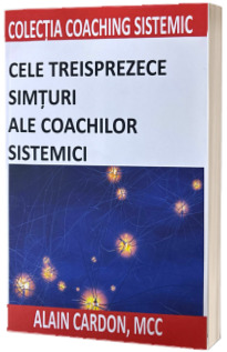 Cele treisprezece simturi ale coachilor sistemici Cele treisprezece simturi ale coachilor sistemici