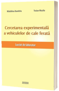 Cercetarea experimentala a vehiculelor de cale ferata Cercetarea experimentala a vehiculelor de cale ferata