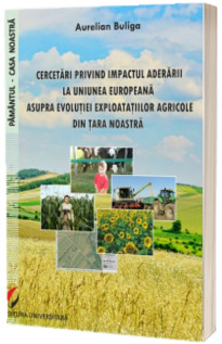 Cercetari privind impactul aderarii la Uniunea Europeana asupra evolutiei exploatatiilor agricole din tara noastra
