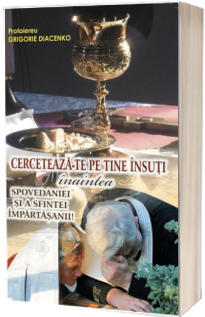 Cerceteaza-te pe tine insuti inaintea spovedaniei si a Sfintei Impartasanii