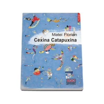 Cexina Catapuxina - Matei Florian Cexina Catapuxina - Matei Florian