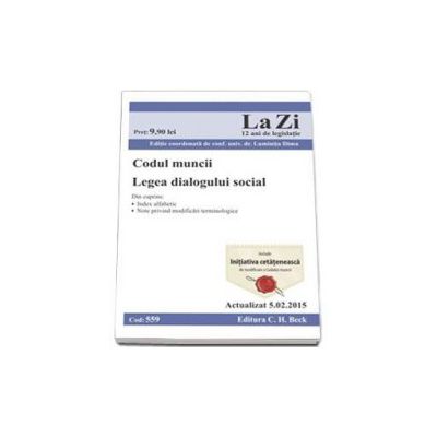 Codul muncii. Legea dialogului social. Actualizat la 1.02.2015 - Cod 559 (Dima Luminita)