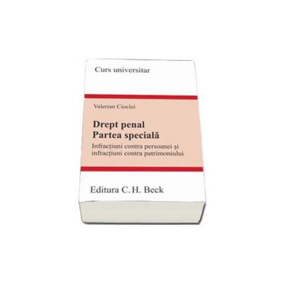Drept penal. Partea speciala. Infractiuni contra persoanei si infractiuni contra patrimoniului