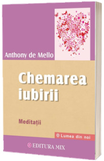Chemarea iubirii. Meditatii Chemarea iubirii. Meditatii