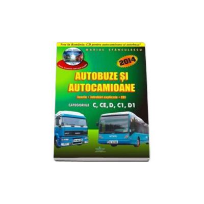 Chestionare 2014 cu CD, pentru categoriile C, CE, D, C1, D1. Autocamioane si autobuze (teorie si intrebari explicate)