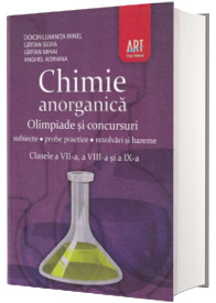 Chimie anorganica. Olimpiade si concursuri. Subiecte, probe practice, rezolvari si bareme - Clasele a VII-a, a VIII-a si a IX-a