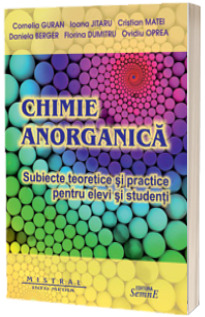 Chimie anorganica. Subiecte practice pentru elevi si studenti