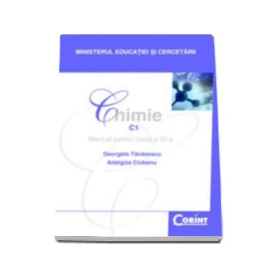 Chimie C1 manual pentru clasa a XI-a (Filiera teoretica, profil real, specializarile matematica-informatica si stiinte ale naturii)