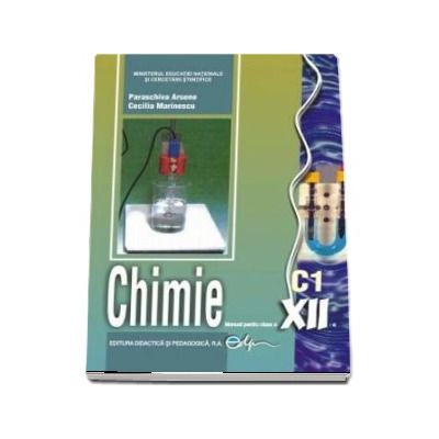 Chimie C1, manual pentru clasa a XII-a (Arsene Paraschiva)