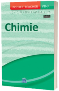 Chimie - Ghid pentru clasele VII-X (Pocket Teacher)