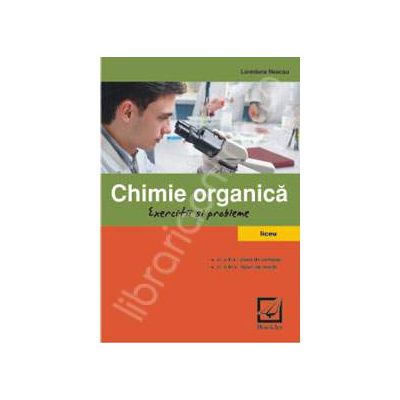 Chimie organica. Exercitii si probleme, clasele a X-a si a XI-a