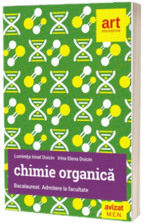 Chimie Organica pentru Bacalaureat si Admitere in facultate - Luminita Irinel Doicin (Editia 2017)