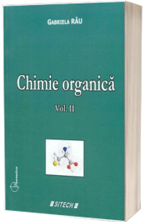 Chimie organica, volumul 2. Curs pentru studentii anului al II-lea - Gabriela Rau