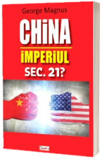 China - Imperiul secolului 21?