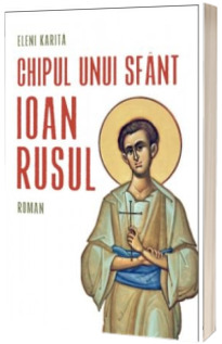 Chipul unui sfant. Ioan Rusul