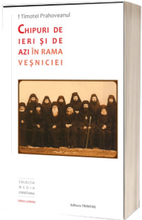 Chipuri de ieri si de azi in rama vesniciei Chipuri de ieri si de azi in rama vesniciei