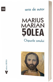 Chipurile omului - Marius Marian Solea