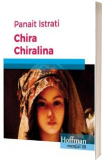 Chira Chiralina - Panait Istrati (Colectia Hoffman esential 20)