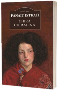 Chira chiralina - Panait Istrati (Serie de autor)