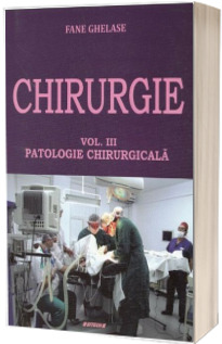 Chirurgie - Volumul III. Patologie Chirurgicala