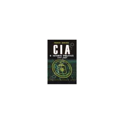 CIA. O istorie politica 1947-2007