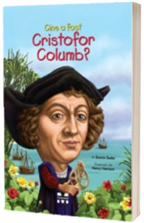 Cine a fost Cristofor Columb? - Ilustratii de Nancy Harrison
