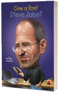 Cine a fost Steve Jobs? - Ilustratii de John O Brien