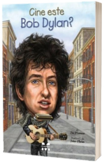 Cine este Bob Dylan? -  Jim O Connor cu ilustratii de John O Brien