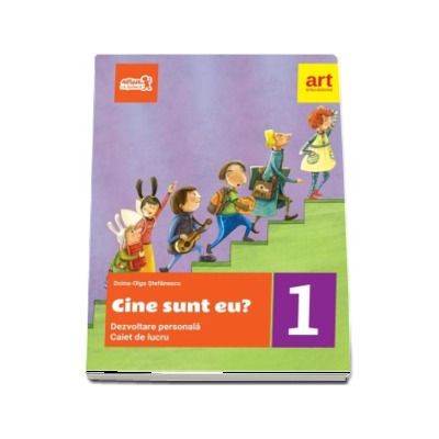 Cine sunt eu? Dezvoltare personala, caiet de lucru pentru clasa I - Doina-Olga Stefanescu (Editie 2017)