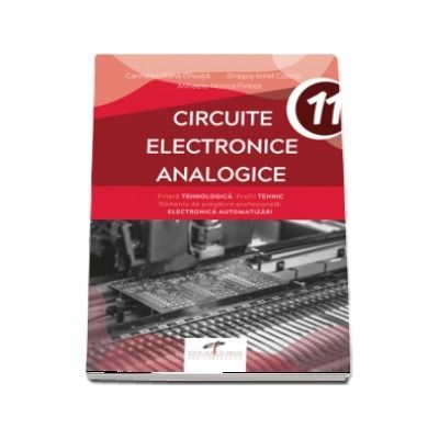 Circuite electronice analogice, pentru clasa a XI-a