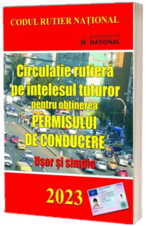 Circulatie rutiera pe intelesul tuturor pentru obtinerea permisului de conducere