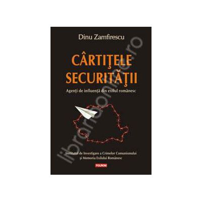 Cirtitele Securitatii. Agenti de influenta din exilul romanesc