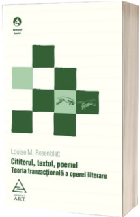 Cititorul, textul, poemul. Teoria tranzactionala a operei literare