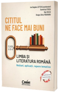 Cititul ne face mai buni. Limba si literatura romana. Notiuni, aplicatii, repere tematice. Clasa a IX-a