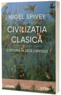 Civilizatia clasica. O istorie in zece capitole