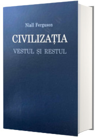 Civilizatia. Vestul si Restul