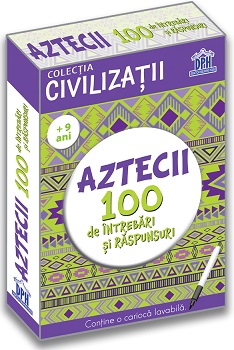 Civilizatii: Aztecii - 100 de intrebari si raspunsuri