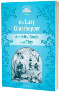 Classic Tales Second Edition. Level 1. The Lazy Grasshopper Book and Play