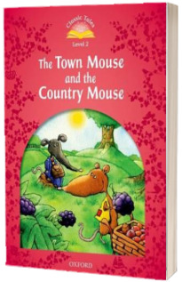 Classic Tales Second Edition Level 2. The Town Mouse and the Country Mouse