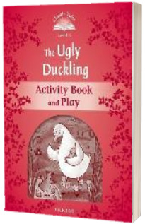 Classic Tales Second Edition Level 2. The Ugly Duckling Activity Book and Play
