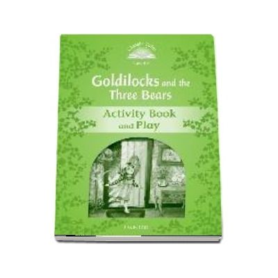 Classic Tales Second Edition. Level 3. Goldilocks and the Three Bears Activity Book and Play