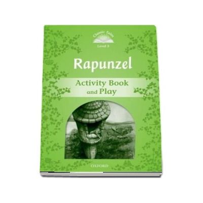 Classic Tales Second Edition Level 3. Rapunzel Activity Book and Play